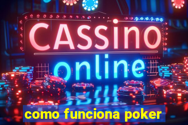 como funciona poker